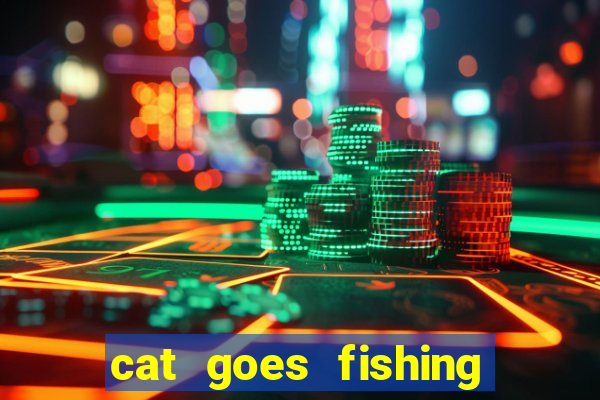 cat goes fishing free download